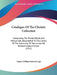 Catalogue Of The Christie Collection: Comprising The Printed Books And Manuscripts Bequeathed To The Library Of The University Of Manchester By Richar by Charles William Edward Leigh
