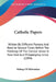 Catholic Papers: Written By Different Persons And Read At Several Times Before The Meetings Of The Clerical Union In New York And Phila by Bishop Of Milwaukee