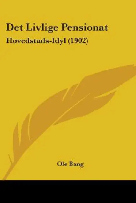 Det Livlige Pensionat: Hovedstads-Idyl (1902) by OLE Bang