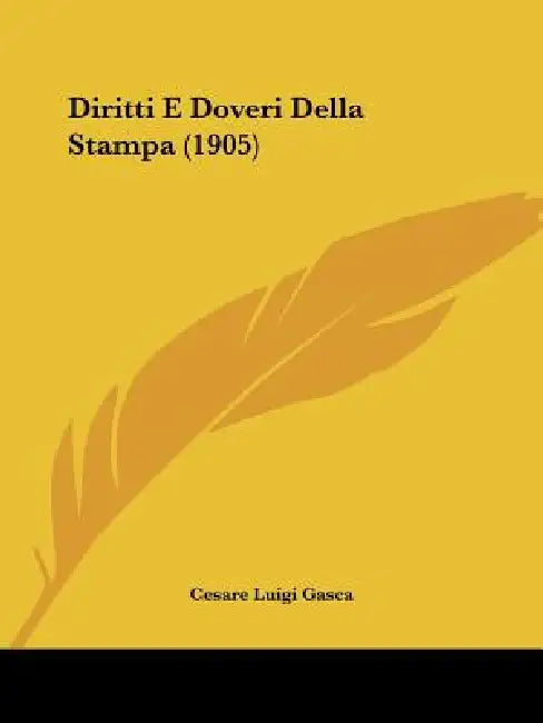 Diritti E Doveri Della Stampa (1905) by Cesare Luigi Gasca