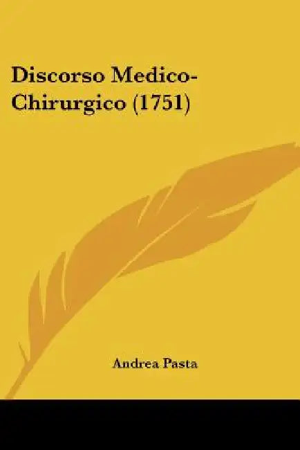 Discorso Medico-Chirurgico (1751) by Andrea Pasta
