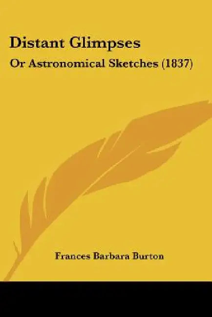 Distant Glimpses: Or Astronomical Sketches (1837) by Frances Barbara Burton