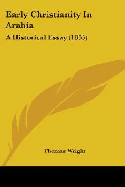 Early Christianity In Arabia: A Historical Essay (1855) by Thomas Wright