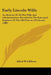 Early Lincoln Wills: An Abstract Of All The Wills And Administrations Recorded In The Episcopal Registers Of The Old Diocese Of Lincoln (1888) by Alfred W. Gibbons