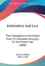 Embroidery And Lace: Their Manufacture And History From The Remotest Antiquity To The Present Day (1888) by Ernest Lefebure, Alan S. Cole