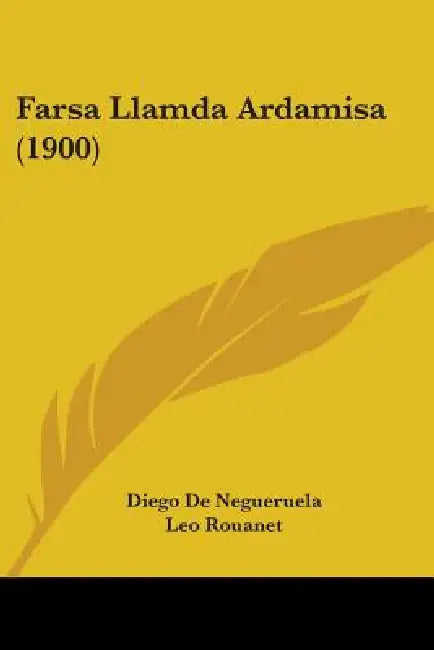 Farsa Llamda Ardamisa (1900) by Diego De Negueruela, Leo Rouanet