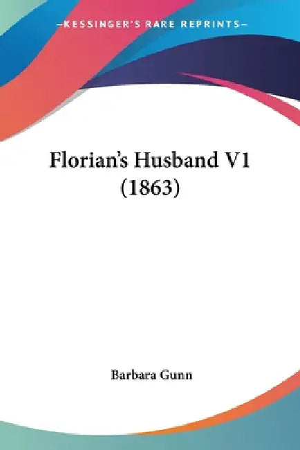 Florian's Husband V1 (1863) by Barbara Gunn