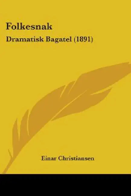 Folkesnak: Dramatisk Bagatel (1891) by Einar Christiansen