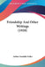 Friendship And Other Writings (1920) by Arthur Franklin Fuller