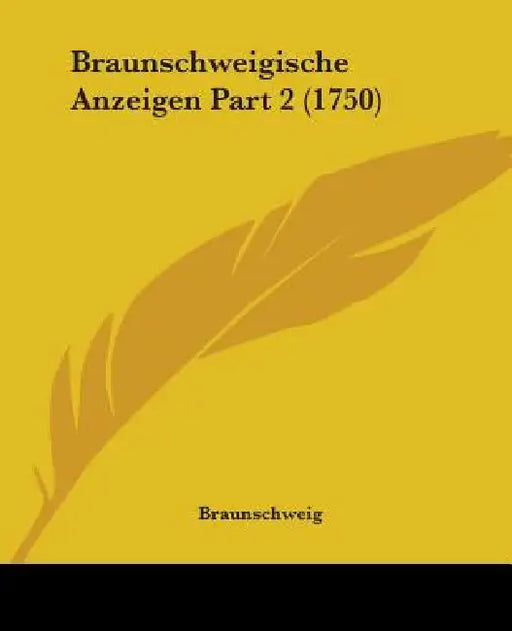 Braunschweigische Anzeigen Part 2 (1750) by Braunschweig