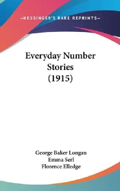 Everyday Number Stories (1915) by George Baker Longan, Emma Serl, Florence Elledge
