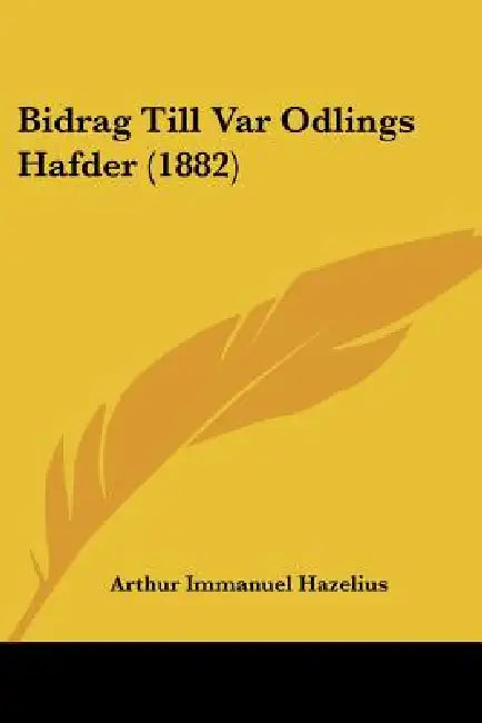 Bidrag Till Var Odlings Hafder (1882) by Arthur Immanuel Hazelius