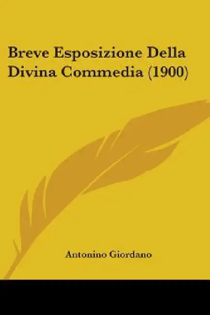 Breve Esposizione Della Divina Commedia (1900) by Antonino Giordano