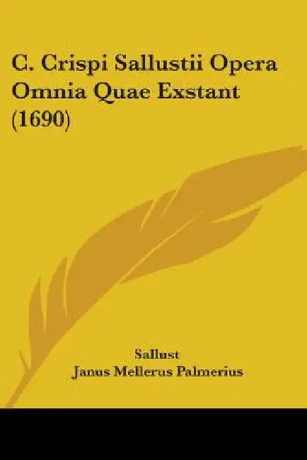 C. Crispi Sallustii Opera Omnia Quae Exstant (1690) by Sallust, Janus Mellerus Palmerius