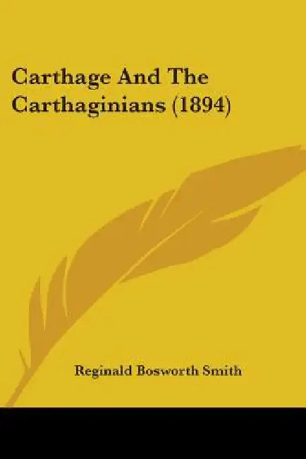 Carthage And The Carthaginians (1894) by Reginald Bosworth Smith