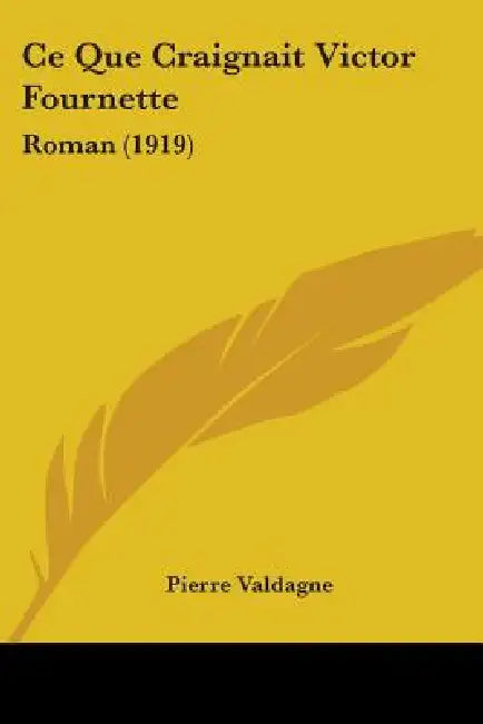 Ce Que Craignait Victor Fournette: Roman (1919) by Pierre Valdagne