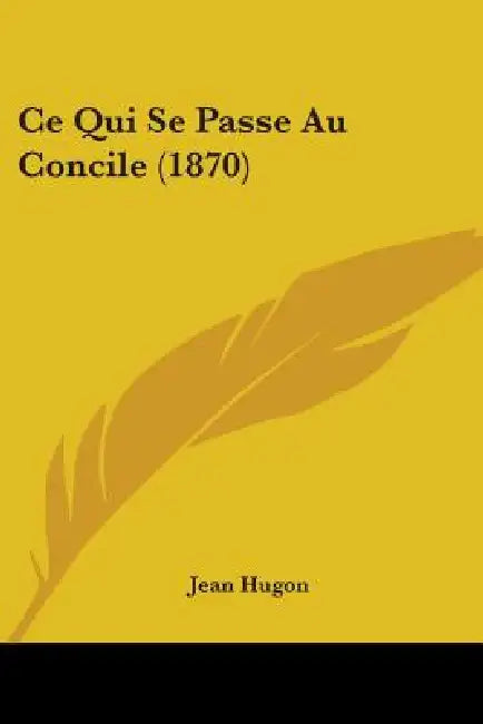 Ce Qui Se Passe Au Concile (1870) by Jean Hugon