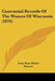 Centennial Records Of The Women Of Wisconsin (1876) by Anna Bates Butler, Emma Curtiss Bascom, Katharine Fuller Brown Kerr