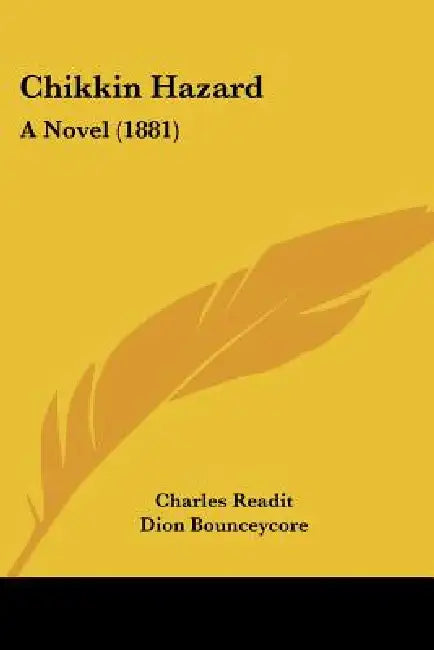 Chikkin Hazard: A Novel (1881) by Charles Readit, Dion Bounceycore, F. C. Burnand