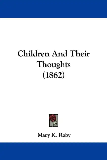 Children And Their Thoughts (1862) by Mary K. Roby