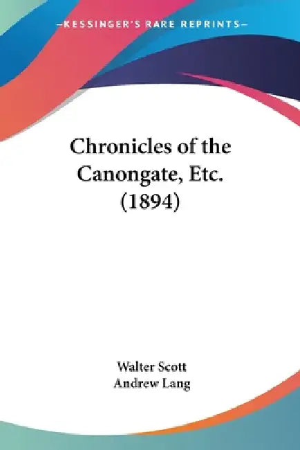 Chronicles of the Canongate, Etc. (1894) by Walter Scott, Andrew Lang