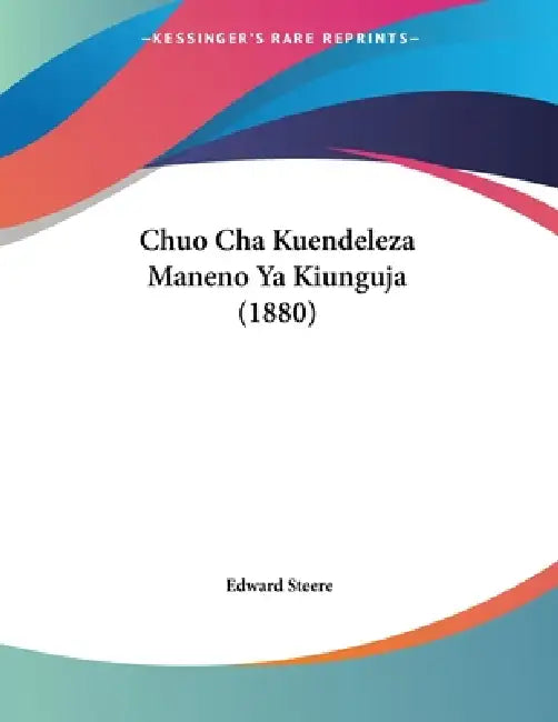 Chuo Cha Kuendeleza Maneno Ya Kiunguja (1880) by Edward Steere