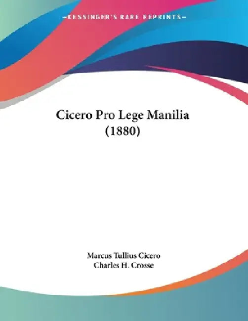 Cicero Pro Lege Manilia (1880) by Marcus Tullius Cicero, Charles H. Crosse