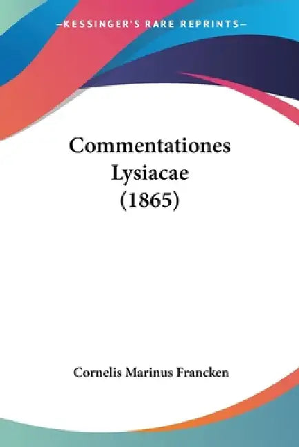 Commentationes Lysiacae (1865) by Cornelis Marinus Francken