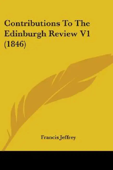 Contributions To The Edinburgh Review V1 (1846) by Francis Jeffrey