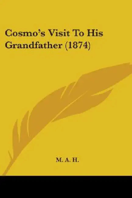 Cosmo's Visit To His Grandfather (1874) by M. a. H.