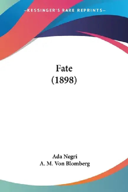 Fate (1898) by Ada Negri, A. M. Von Blomberg