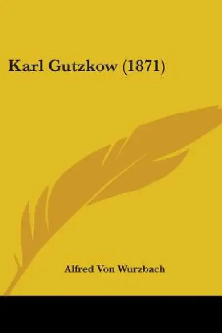 Karl Gutzkow (1871) by Alfred Von Wurzbach