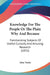 Knowledge For The People Or The Plain Why And Because: Familiarizing Subjects Of Useful Curiosity And Amusing Research (1832) by John Timbs