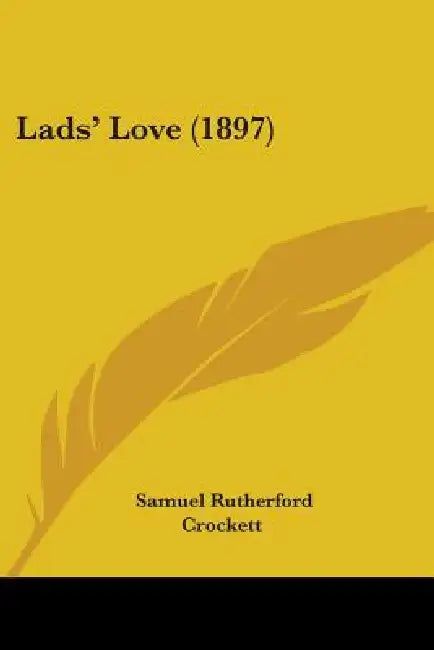 Lads' Love (1897) by Samuel Rutherford Crockett