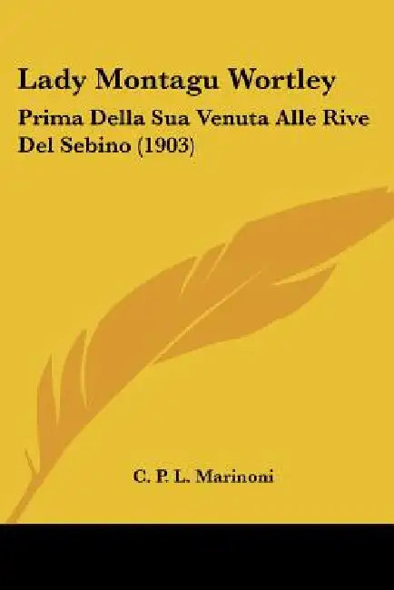 Lady Montagu Wortley: Prima Della Sua Venuta Alle Rive Del Sebino (1903) by C. P. L. Marinoni
