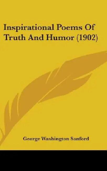 Inspirational Poems Of Truth And Humor (1902) by George Washington Sanford
