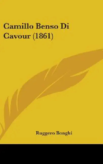 Camillo Benso Di Cavour (1861) by Ruggero Bonghi