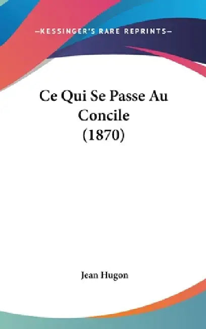 Ce Qui Se Passe Au Concile (1870) by Jean Hugon