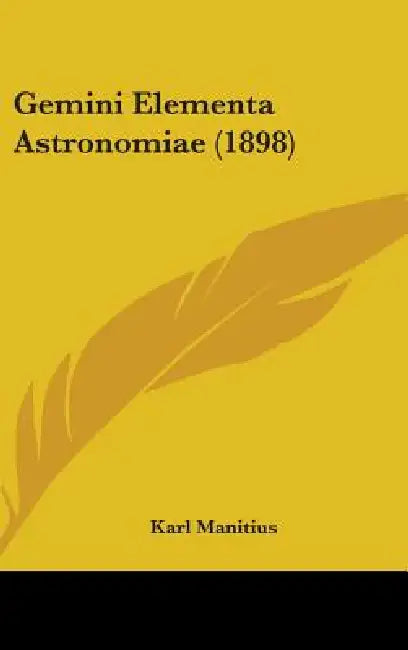 Gemini Elementa Astronomiae (1898) by Karl Manitius