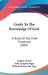 Guide To The Knowledge Of God: A Study Of The Chief Theodicies (1892) by Auguste Gratry, Abby Langdon Alger, William Rounseville Alger