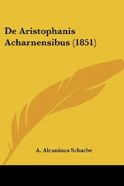 De Aristophanis Acharnensibus (1851) by A. Alcuninus Scharbe