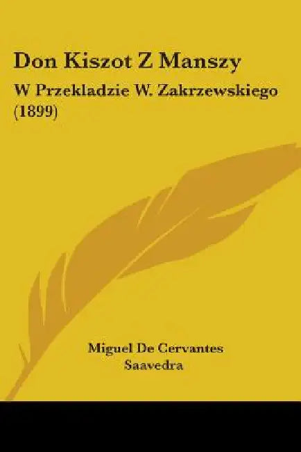 Don Kiszot Z Manszy: W Przekladzie W. Zakrzewskiego (1899) by Miguel De Cervantes Saavedra