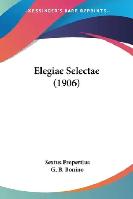 Elegiae Selectae (1906) by Sextus Propertius