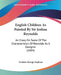 English Children As Painted By Sir Joshua Reynolds: An Essay On Some Of The Characteristics Of Reynolds As A Designer (1884) by Frederic George Stephens