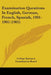 Examination Questions In English, German, French, Spanish, 1901-1905 (1905) by College Entrance Examination Board