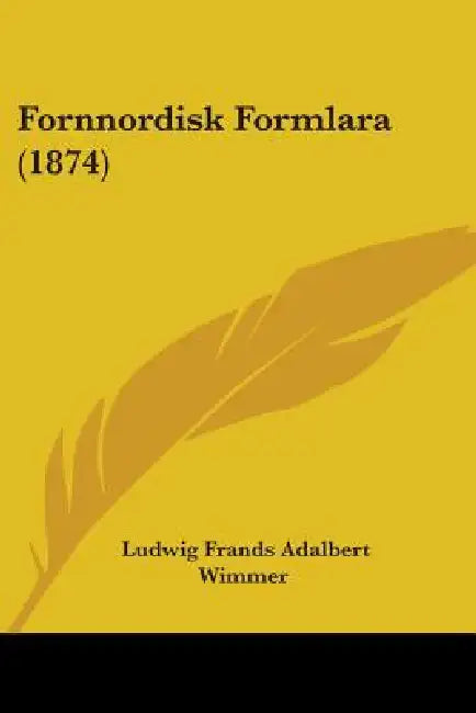 Fornnordisk Formlara (1874) by Ludwig Frands Adalbert Wimmer