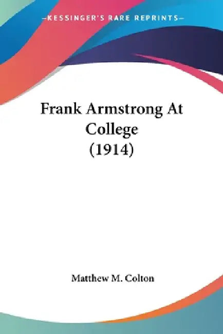 Frank Armstrong At College (1914) by Matthew M. Colton