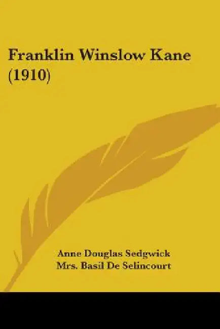 Franklin Winslow Kane (1910) by Anne Douglas Sedgwick, Basil de Selincourt