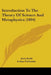 Introduction To The Theory Of Science And Metaphysics (1894) by Alois Riehl, Arthur Fairbanks