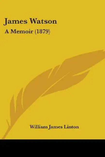 James Watson: A Memoir (1879) by William James Linton